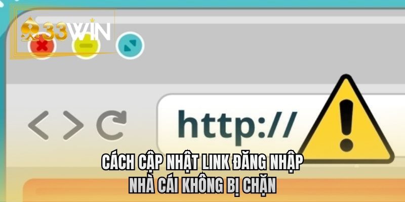 Cách cập nhật link đăng nhập nhà cái không bị chặn