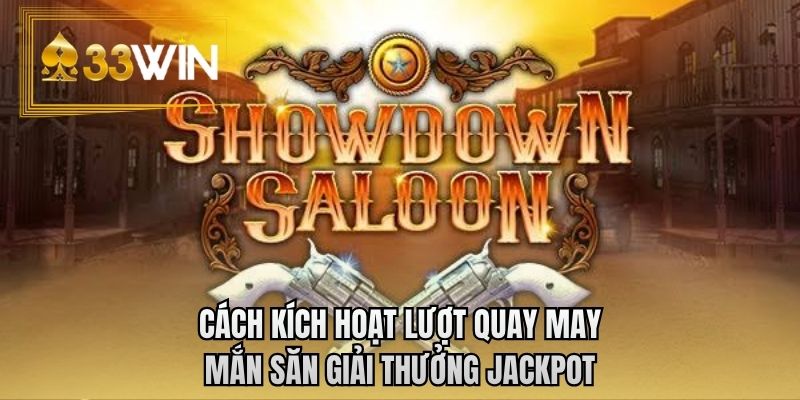 Cách kích hoạt lượt quay may mắn săn giải thưởng jackpot