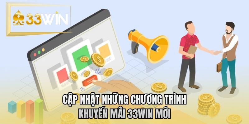 Cập nhật những chương trình khuyến mãi 33WIN mới