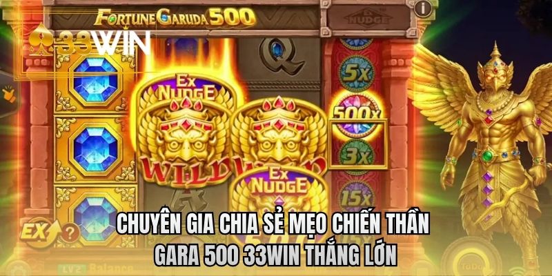 Chuyên gia chia sẻ mẹo Chiến thần Gara 500 33WIN thắng lớn