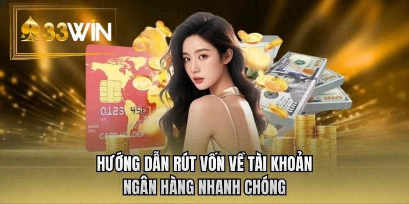 Hướng dẫn rút vốn về tài khoản ngân hàng nhanh chóng