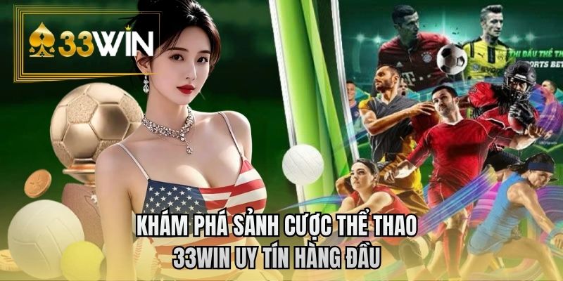Khám phá sảnh cược thể thao 33WIN uy tín hàng đầu