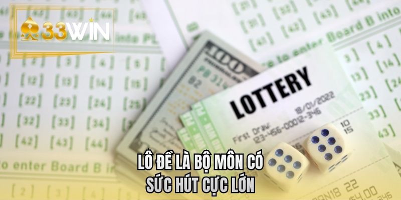 Lô đề là bộ môn có sức hút cực lớn