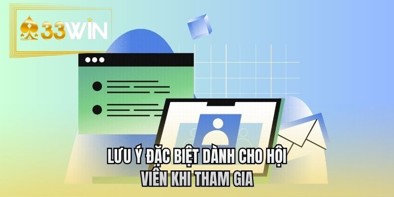 Lưu ý đặc biệt dành cho hội viên khi tham gia