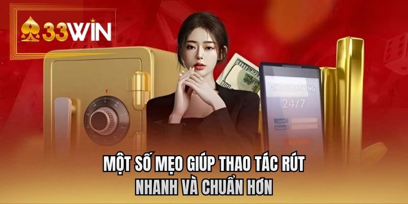 Một số mẹo giúp thao tác rút nhanh và chuẩn hơn