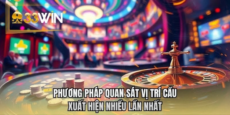 Phương pháp quan sát vị trí cầu xuất hiện nhiều lần nhất